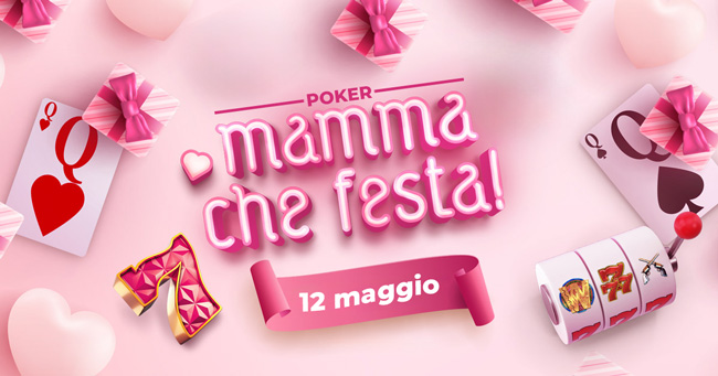 Speciale Poker - per la Festa della Mamma tantissimi eventi gratuiti dedicati.