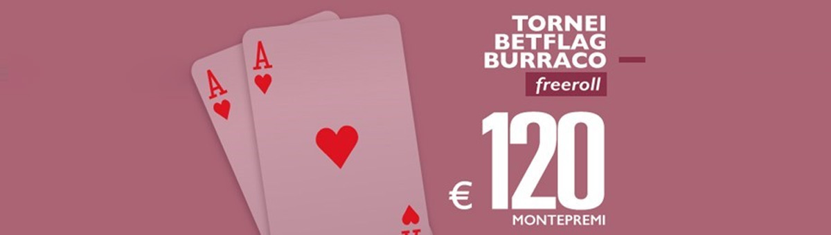 Scopri i tornei esclusivi Burraco freeroll di BetFlag con un montepremi di 120€