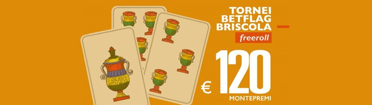Scopri i tornei esclusivi Briscola freeroll di BetFlag con un montepremi di 120€