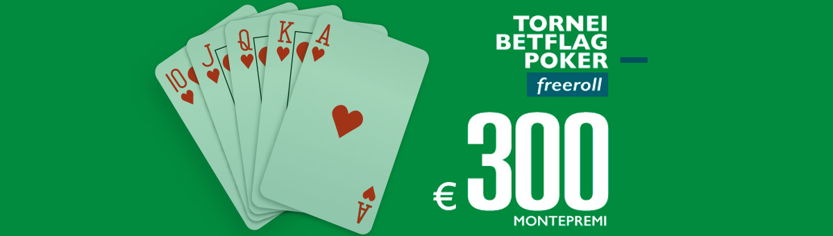 Scopri i tornei esclusivi Poker freeroll di BetFlag con un montepremi di 300€