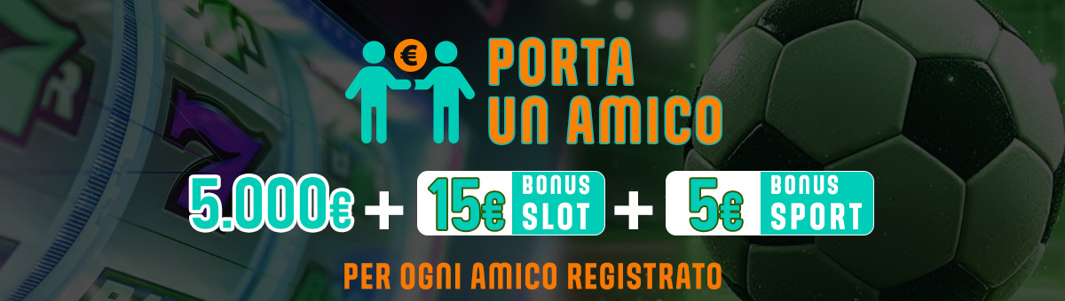 Fino a 5.000€ di accredito su saldo + 5€ Bonus Sport + 15€ Bonus Slot per ogni amico registrato