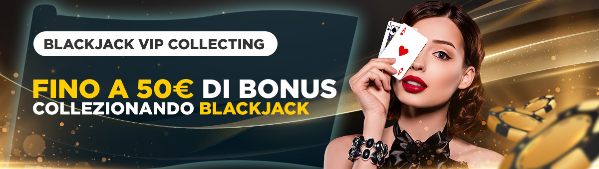 Ottenendo Blackjack o Blackjack con carte dello stesso seme, giocando ai nuovi tavoli Studio Live BJ VIP e Studio Live BJ 21 VIP, si possono ottenere Bonus fino a 50€!