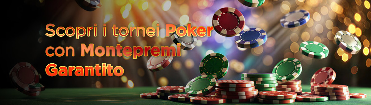 Non lasciarti sfuggire l'occasione di partecipare ai tornei Poker con montepremi garantito!