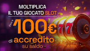 Moltiplica il tuo giocato Slot. Fino a 100€ di accredito su saldo!