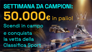 Settimana da Campioni: 50.000€ in palio!