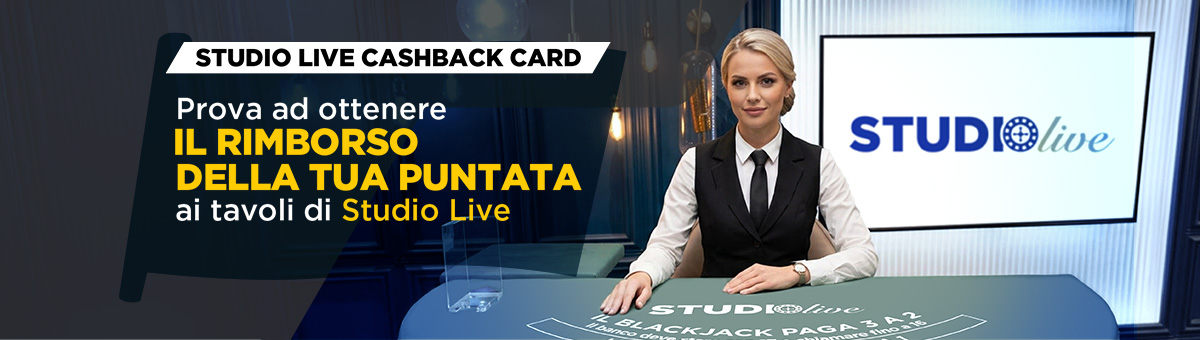 Scopri i nuovi tavoli Studio Live e prova ad ottenere il rimborso della tua puntata con le Cashback Cards!