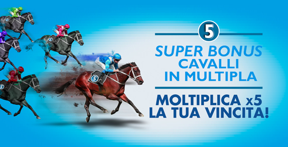 Super Bonus cavalli in Multipla: moltiplica x 5 la tua vincita!